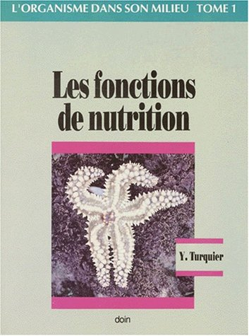 L'Organisme et son milieu : précis de zoologie fonctionnelle. Vol. 1. Fonctions de nutrition