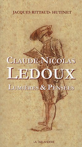 Claude-Nicolas Ledoux : lumières & pensées