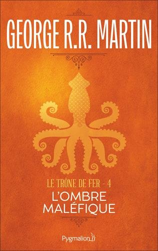 Le trône de fer. Vol. 4. L'ombre maléfique