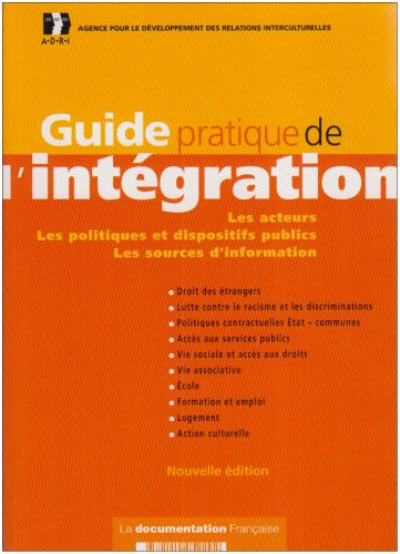 Guide pratique de l'intégration 2002 : les acteurs, les politiques et dispositifs publics, les sourc