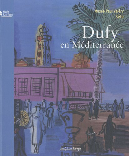 Dufy en Méditerranée : Musée Paul Valéry, Sète, 18 juin-31 octobre 2010