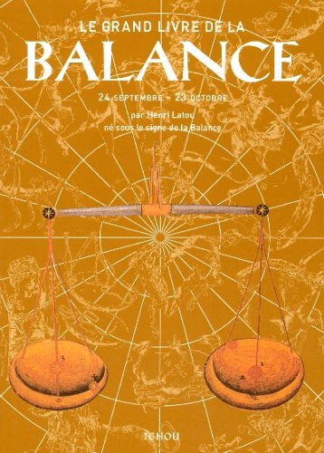 Le grand livre de la Balance : 24 septembre-23 octobre