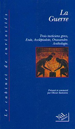 La Guerre : trois tacticiens grecs, Enée, Asclépiodote, Onasandre