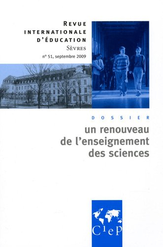 Revue internationale d'éducation, n° 51. Un renouveau de l'enseignement des sciences