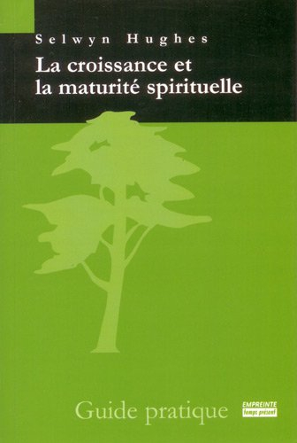 La croissance et la maturité spirituelle : guide pratique