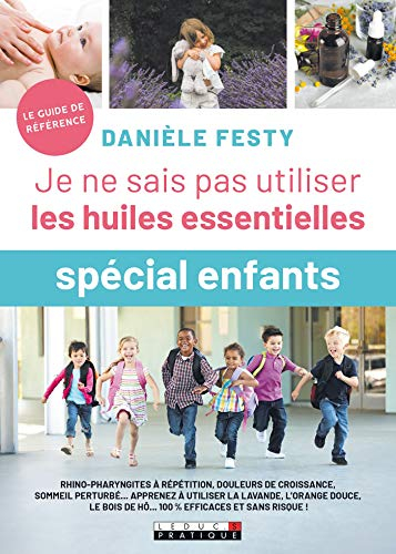 Je ne sais pas utiliser les huiles essentielles : spécial enfants