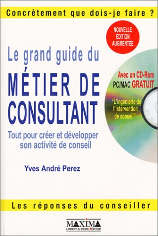 le grand guide du métier de consultant (avec cd-rom)