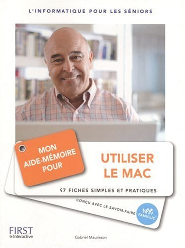 Mon aide-mémoire pour utiliser le Mac : l'informatique pour les seniors