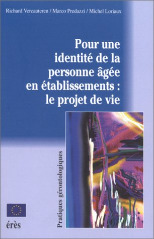 Pour une identité de la personne âgée en établissement, le projet de vie : vers une société pour tou