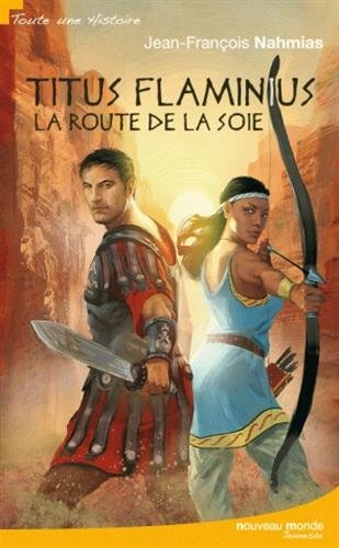 Titus Flaminius. La route de la soie