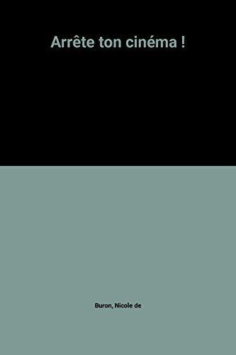 arrête ton cinéma !