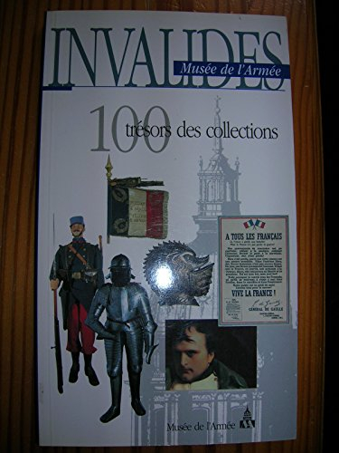 invalides, musée de l'armée : 100 trésors des collections