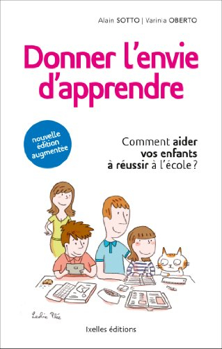 Donner l'envie d'apprendre : comment aider vos enfants à réussir à l'école