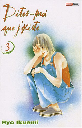 Dites-moi que j'existe. Vol. 3