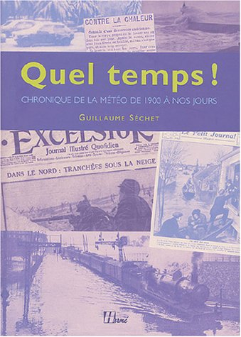 Quel temps ! : chronique de la météo de 1900 à nos jours