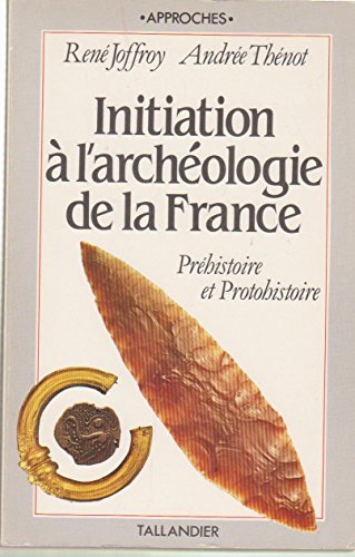 initiation à l'archéologie de la france : préhistoire et protohistoire