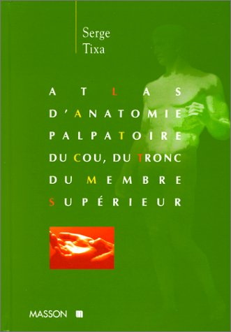Atlas d'anatomie palpatoire du cou, du tronc et du membre supérieur