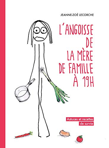 L'angoisse de la mère de famille à 19h : astuces et recettes de survie