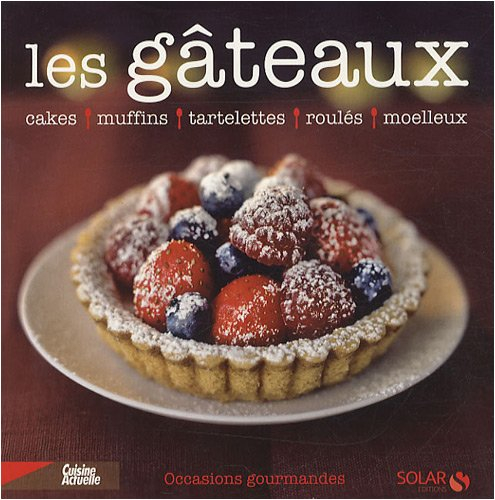 Les gâteaux : cakes, muffins, tartelettes, roulés, moelleux