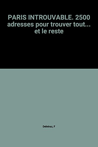 Paris introuvable : 2500 adresses pour trouver tout... et le reste