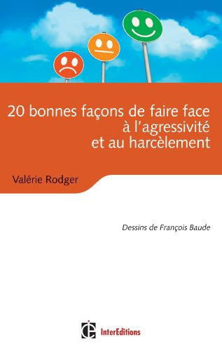 20 bonnes façons de faire face à l'agressivité et au harcèlement : la Bible des outils anti-agressiv