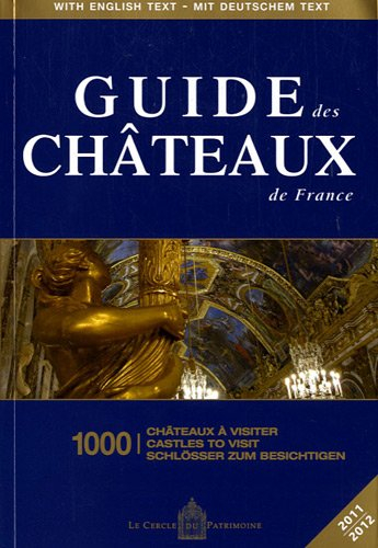 Guide des châteaux de France : 1.000 châteaux à visiter. 1.000 castles to visit. 1.000 Schlösser zum