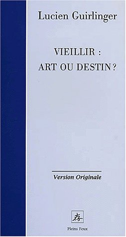 Vieillir : art ou destin ?
