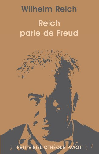 Reich parle de Freud : Wilhelm Reich discute de son oeuvre et de ses relations avec Sigmund Freud
