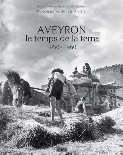 Aveyron, le temps de la terre : 1950-1960