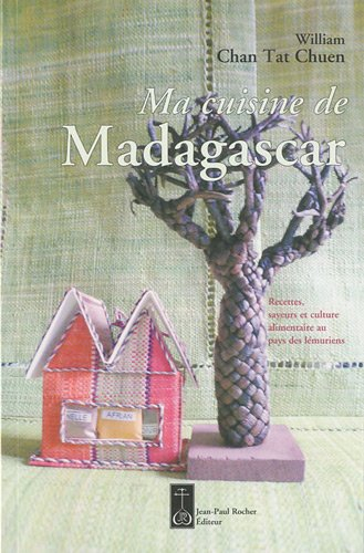 Ma cuisine de Madagascar : recettes, saveurs et culture alimentaire au pays des lémuriens