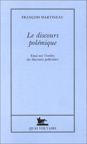 Le Discours polémique : essai sur l'ordre du discours judiciaire