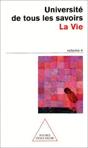 L'université de tous les savoirs. Vol. 4. La vie