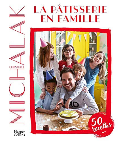 La pâtisserie en famille : 50 recettes
