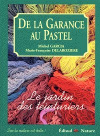 de la garance au pastel. le jardin des teinturiers