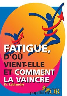 Fatigue, d'où vient-elle et comment la vaincre (Collection Santé)