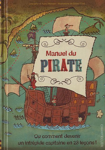 Manuel du pirate : ou Comment devenir un intrépide capitaine en 23 leçons !