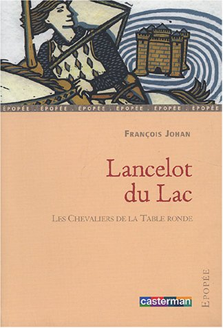 Les chevaliers de la Table ronde. Lancelot du Lac