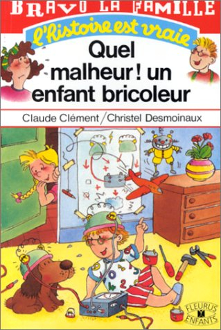 Quel malheur ! un enfant bricoleur