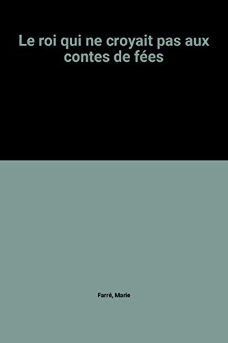 Le roi qui ne croyait pas aux contes de fées