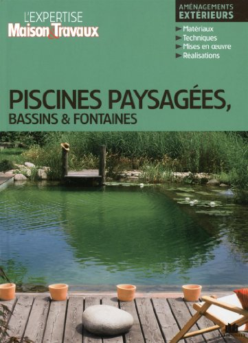 Piscines paysagées, bassins & fontaines : aménagements extérieurs