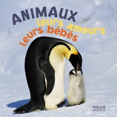 Les animaux, leurs amours, leurs bébés