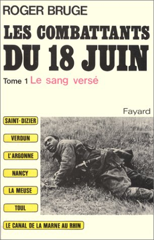 Les Combattants du 18 juin. Vol. 1. Le Sang versé