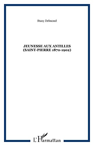 Jeunesse aux Antilles : Saint-Pierre, 1870-1902