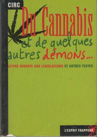 Du cannabis et de quelques autres démons... : Lettre ouverte aux législateurs et autres textes