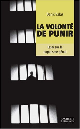 La volonté de punir : essai sur le populisme pénal
