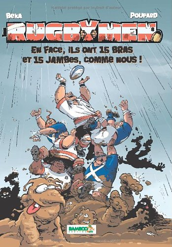 Les rugbymen. Vol. 8. En face, ils ont 15 bras et 15 jambes comme nous !