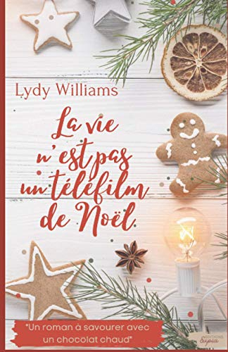 La vie n'est pas un téléfilm de Noël: Magie de Noël et authenticité au c?ur d'un village enneigé