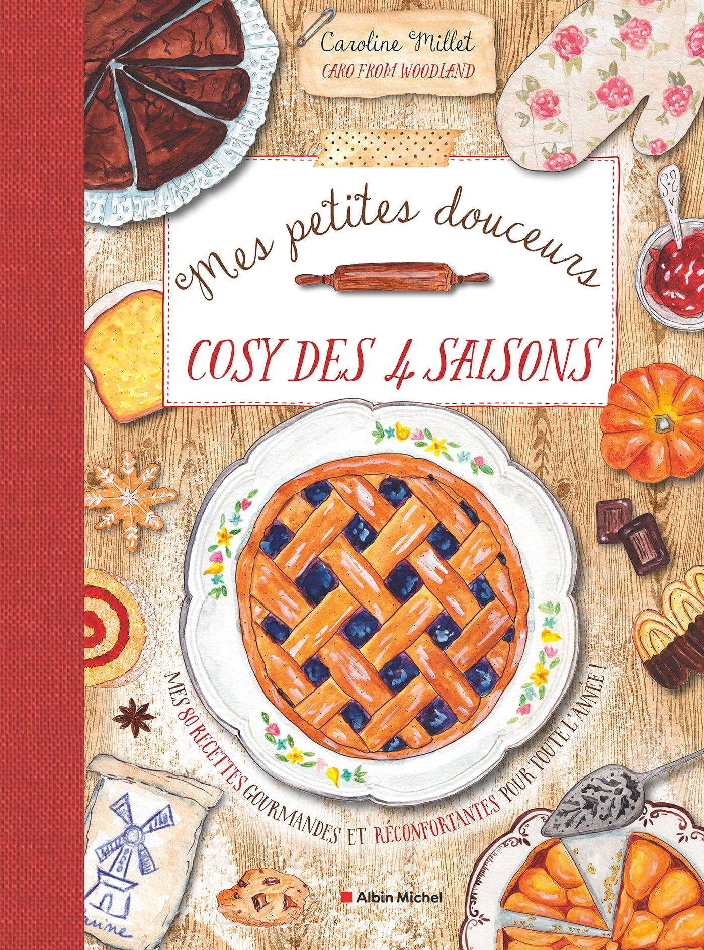 Mes petites douceurs cosy des 4 saisons : mes 80 recettes gourmandes et réconfortantes pour toute l'