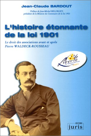 L'histoire étonnante de la loi 1901 : le droit des associations avant et après Pierre Waldeck-Rousse