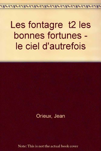 Les Fontagre. Vol. 2. Les Bonnes fortunes. Le Ciel d'autrefois